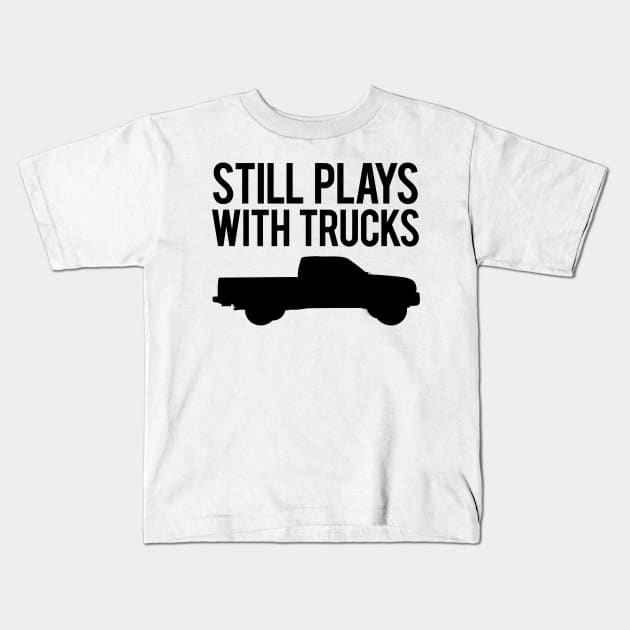 Still Plays With Trucks Kids T-Shirt by VrumVrum